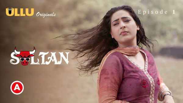 Sultan – P01 EP01 2022 Hindi Porn Web Series – Ullu HD