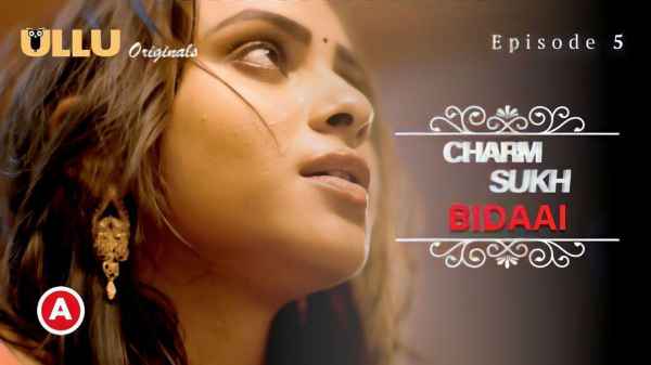 Charmsukh Bidaai – P02 EP05 2022 Hindi Porn Web Series – Ullu HD