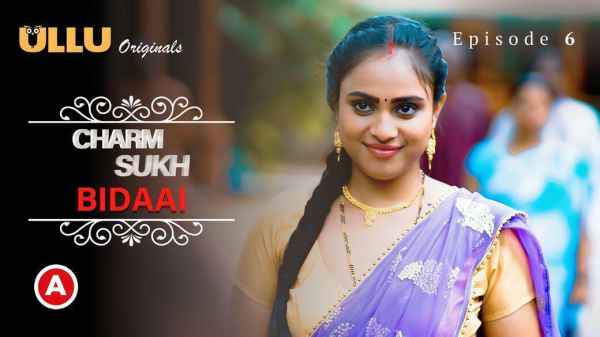 Charmsukh Bidaai – P02 EP06 2022 Hindi Porn Web Series – Ullu HD