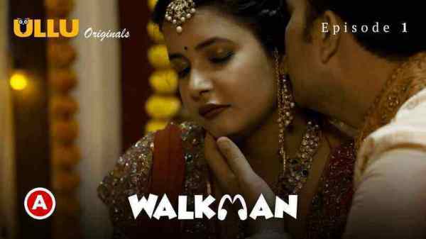 Walkman – P01 Ep01 2022 Hindi Porn Web Series – Ullu HD