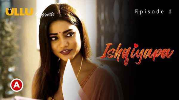 Ishqiyapa – P01 Ep02 2022 Hindi Porn Web Series – Ullu HD