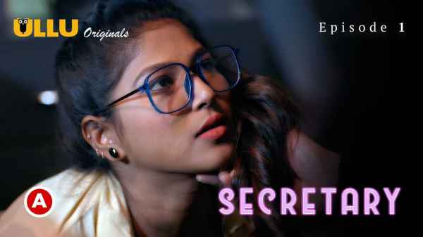 Secretary Part 1 Episode 1 2023 Hindi Porn Web Series – Ullu HD