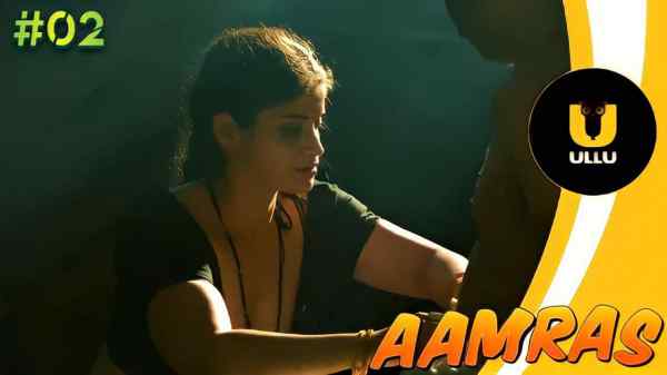 Aamras Episode 2 2023 Ullu Hot Porn Web Series HD