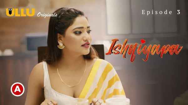 Ishqiyapa – P01 EP03 2022 Hindi Porn Web Series – Ullu HD