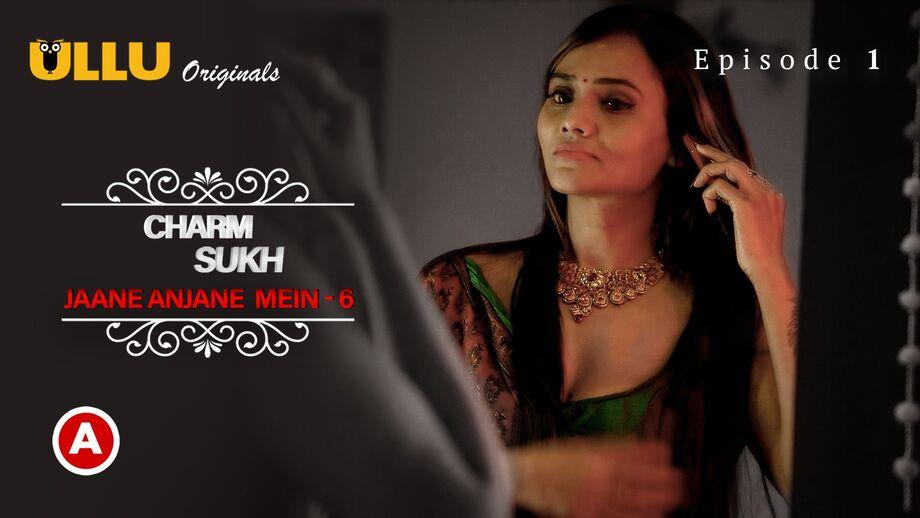 Charmsukh Jane Anjane Mein 6 Part 1 Ep1 2023 Hindi Porn Web Series – Ullu HD