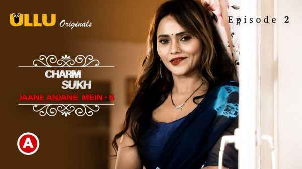 Charmsukh Jane Anjane Mein 6 Part 2 Ep5 2023 Hindi Porn Web Series – Ullu HD