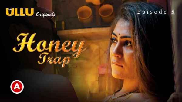 Honey Trap – P02 Ep05 2022 Hindi Porn Web Series – Ullu HD