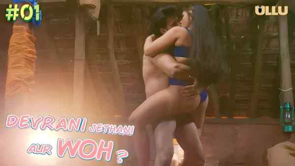Devrani Jethani Aur Woh Ep 1 2023 Ullu Hot Porn Web Series HD