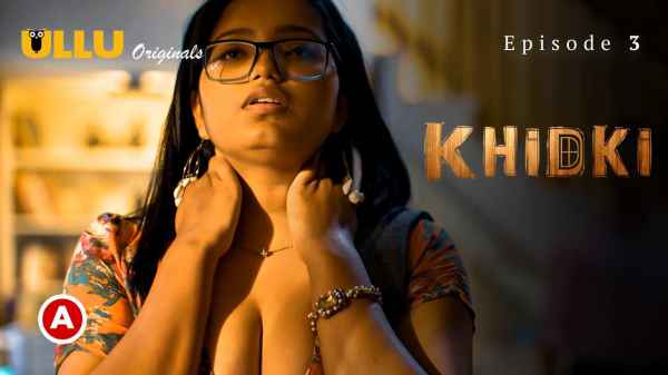 Khidki Part 1 Episode 3 2023 Hindi Porn Web Series – Ullu HD