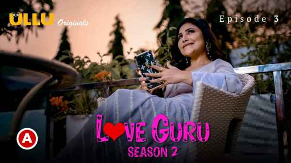 Love Guru Session 2 Part 2 Ep 3 2023 Hindi Porn Web Series – Ullu HD