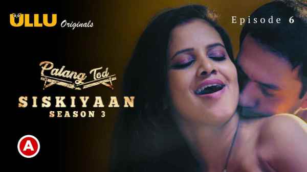 Palang Tod Siskiyaan – Season 3 PO2 Ep 6 2022 Hindi Porn Web Series – Ullu HD