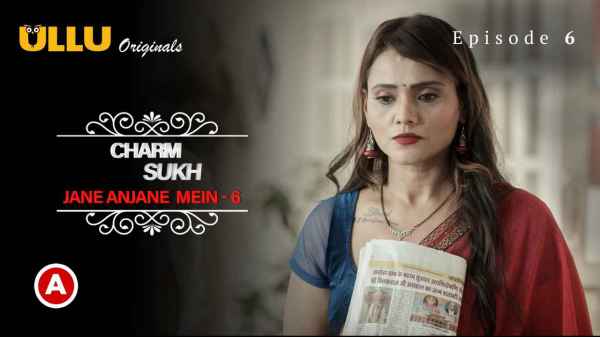 Charmsukh Jane Anjane Mein 6 Part 2 Ep6 2023 Hindi Porn Web Series – Ullu HD