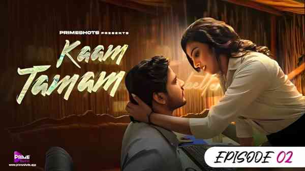 Kaam Tamam Ep 2 2023 Hindi Hot Web Series Primeshots
