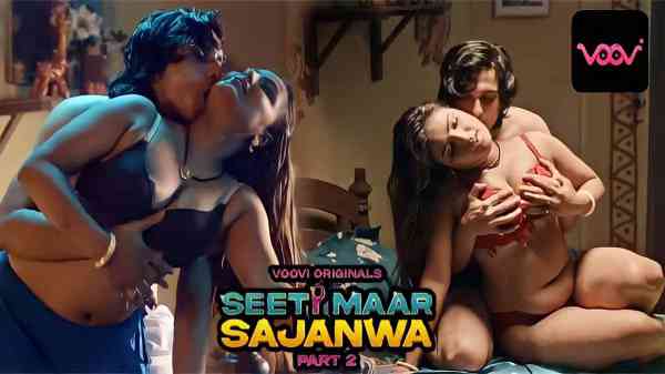 Seeti Maar Sajanwa Ep 3-4 2023 Hindi Hot Porn Web Series Voovi Originals