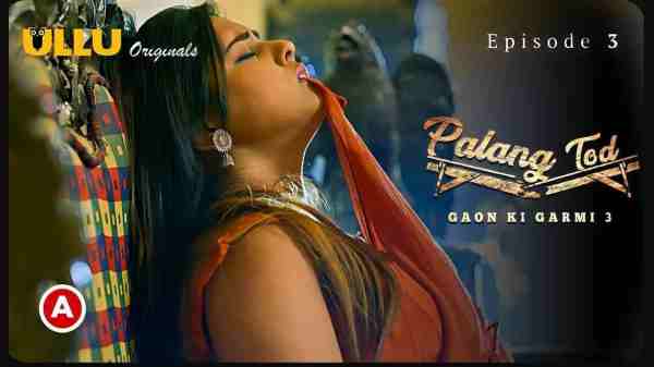 Palang Tod Gaon Ki Garmi 3 2023 Ep 3 Ullu Porn Web Series HD