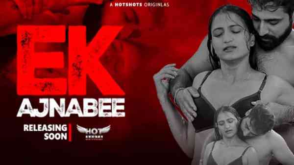 Ek Ajnabee Ep 1 2023 Hotshots Hindi Hot Web Series HD