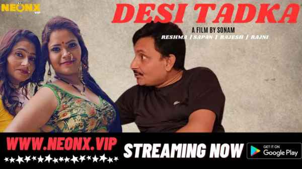Desi Tadka 2023 Neonx Originals Hindi Uncut Sex Video