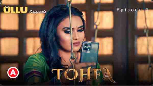 Tohfa 2023 Ullu Originals Hindi Hot Web Series Ep1