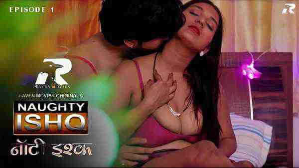 Naughty Ishq 2023 Raven Movies Hindi Hot Web Series Ep 1