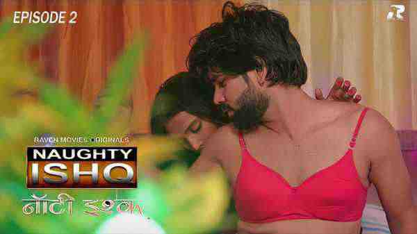 Naughty Ishq 2023 Raven Movies Hindi Hot Web Series Ep 2