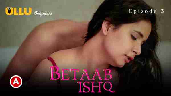 Betaab Ishq 2023 Ullu Originals Hindi Porn Web Series Ep 3