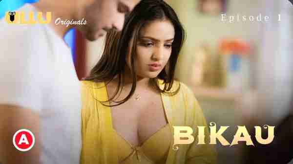 Bikau 2023 Ullu Originals Hindi Porn Web Series Ep1