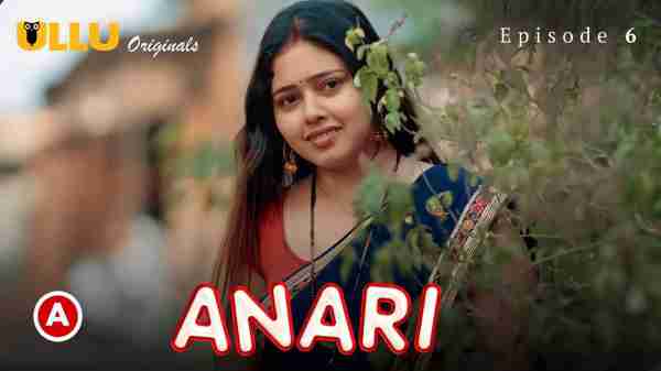 Anari 2023 Ullu Originals Hindi Porn Web Series Episode 6