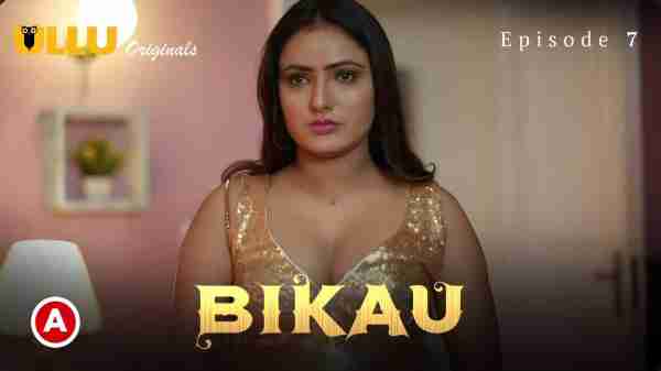Bikau 2023 Ullu Originals Hindi Porn Web Series Ep7